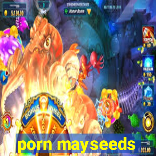 porn mayseeds